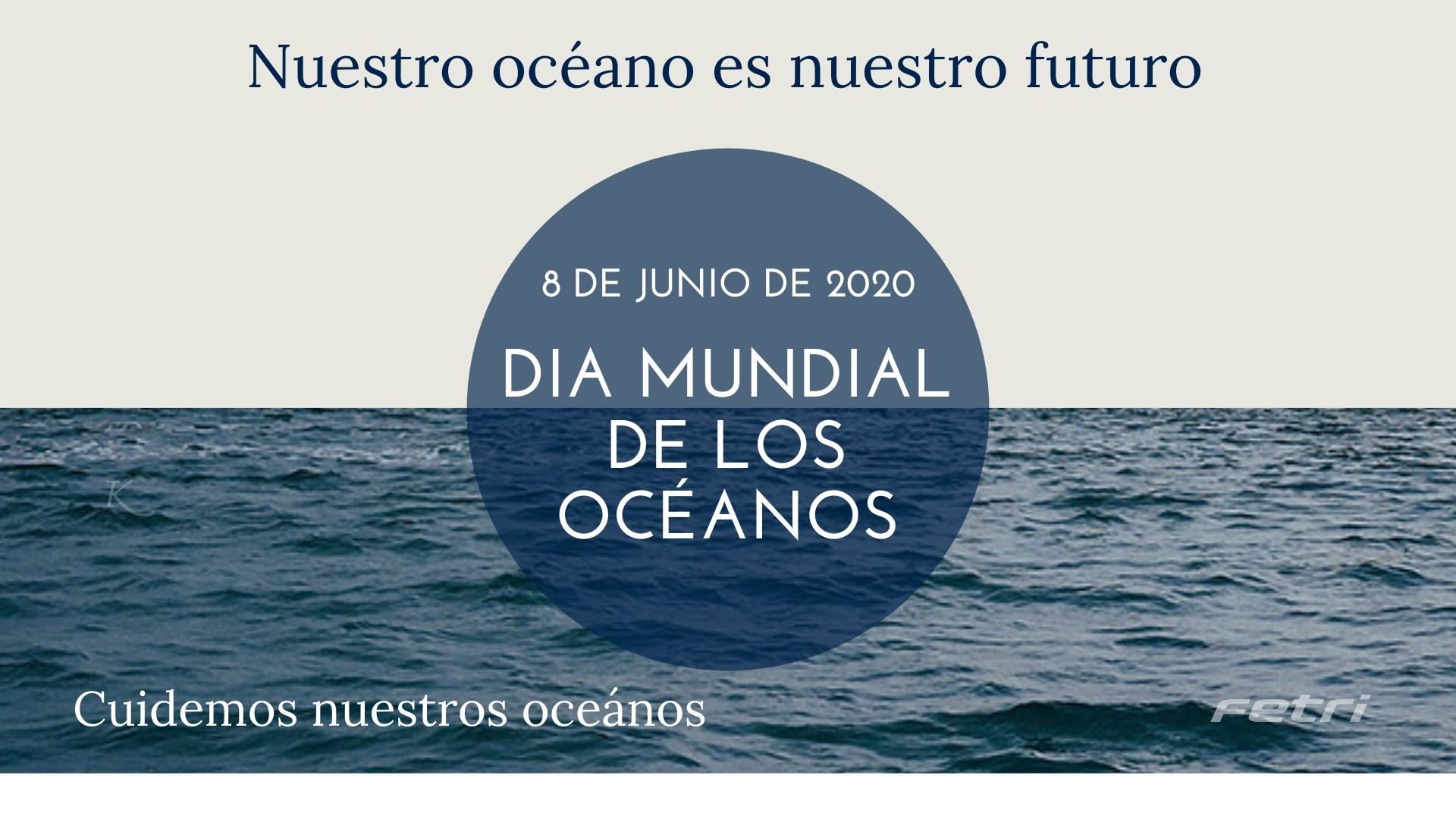La FETRI apoya el Día Mundial de los Océanos y su conservación